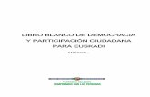PARA EUSKADI · 2018-10-15 · Blanco de Democracia y Participación Ciudadana para Euskadi, el Sistema Sanitario Público Vasco pretende potenciar la participación ciudadana. ...