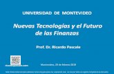 Nuevas Tecnologías y el Futuro de las Finanzasricardopascale.com/.../2019-UM...de-las-Finanzas.pdf · UNIVERSIDAD DE MONTEVIDEO Nuevas Tecnologías y el Futuro de las Finanzas Prof.