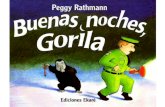 Diapositiva 1 · Buenas noches, Gorila . Para el Sr. y la Sra. Joseph McQuaid, y para todos sus pequeños gorilas. ekaré Sexta edición, 2010 61994 Peggy Rathmann ©2001 Ediciones