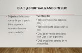 DÍA 2: ¿ESPIRITUALIZANDO MI SER? - Catequistas.pecatequistas.pe/wp-content/uploads/2018/02/ESPIRITUALIZ... · 2019-01-07 · DÍA 2: ¿ESPIRITUALIZANDO MI SER? •Objetivo: Reflexionar