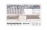 Memòria 2016 Casa d’Acollida ASSOCIACIÓ LLIGAMlligamdona.org/wp-content/uploads/2018/06/Memoria...Memòria 2016 Casa d’Acollida ASSOCIACIÓ LLIGAM 1 INDEX Presentació 2 Memòria