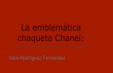 La emblemática chaqueta Chanel · 2014-04-15 · Historia Chanel: En los cincuenta la moda imponía una silueta muy femenina, pero nada cómoda. Cintura de avispa, profusión de