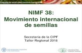 NIMF 38: Movimiento internacional de semillas · Taller Regional 2018 NIMF 38: Movimiento internacional de semillas. Contenido Alcance Desafíos del movimiento internacional de semillas
