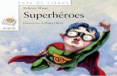 Superhéroes (primeras páginas) · 2011-02-23 · Aliaga, Roberto Superhéroes / Roberto Aliaga ; ilustraciones de Roger Olmos .— Madrid : Anaya, 2011 32 p. : il. col. ; 20 cm.