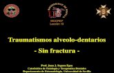 Traumatismos alveolo-dentarios - Sin fractura · 2020-03-23 · TRAUMATISMOS ALVEOLO-DENTARIOS - Concepto - Lesiones del diente y/o los tejidos de sosten producidas por el impacto