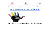 Plan Local de Integración Social Memoria 2015 - illescas.es · Memoria 2015 . Servicios Sociales de Illescas . Página 2 . INDICE . INTRODUCCIÓN, 3 Vuelta al crecimiento demográfico