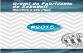 MEMÒRIA 2015 - gremifab.org · MEMÒRIA 2015 L’evolució del Tèxtil i la Confecció a Catalunya ha estat molt similar a la de l’estat espanyol, el 40% de la xifra de negocis