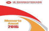 MEMORIA 2015 rv - La Rehabilitadora · 2017-09-27 · LA MEMORIA INSTITUCIONAL que con enen los logros alcanzados por nuestra coopera va durante el ejercicio 2015. La presente Memoria