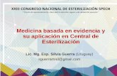 Medicina basada en evidencia y su aplicación en Central de ...Medicina basada en evidencia y su aplicación en Central de Esterilización Lic. Mg. Esp. Silvia Guerra (Uruguay) ...