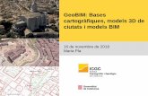 GeoBIM: Bases cartogràfiques, models 3D de ciutats i ...€¦ · El model de dades de la Base topogràfica 1:1000 (CT1M) permet: Generar models de ciutats, en LOD1 i LOD2. Disposar