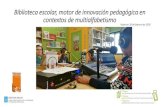 Biblioteca escolar, motor de innovación pedagógica en ...eaee84e5-2fe6-4769... · Biblioteca escolar, motor de innovación pedagógica en contextos de multialfabetismo Valencia