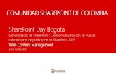 COMUNIDAD SHAREPOINT DE COLOMBIA … Rojas...Planificando un WCM en SharePoint 2013 Determine dónde lo van a crear y el tipo de acceso que necesita: - Intranet - Extranet - Internet
