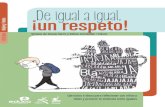 De igual a igual, Bullying / Redes ¡un respeto! · 2019-02-23 · De igual a igual, ¡un respeto! Con este folleto te proponemos reflexionar sobre los derechos que tienes como niño