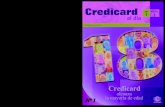 Credicard · 2008-05-02 · proceso operativo de la banca al consumo. Apoyamos los productos de tarjetas de crédito, débito y de establecimientos que el banco ofrece a sus clientes,