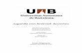 Jugando con Android: Acciones - UAB Barcelona · FULL DE RESUM – PROJECTE FI DE CARRERA DE L’ESCOLA D’ENGINYERIA Títol del projecte: Jugando con Android: Acciones Autor: Juan