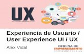 Experiencia de Usuario / User Experience UI / UX · 2019-03-23 · Diseño de UX Esta noción de resultado deseado nos lleva a la meta de diseño de interfaz de usuario y tener una