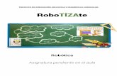 RoboTÍZAte · La robótica educativa ha crecido muy rápidamente en la última década en casi todos los países y su importancia sigue aumentando. ... aprenden haciendo y crean