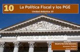 La Política Fiscal y los PGE...2018/09/10  · La política fiscal está constituida por las medidas que los gobiernos llevan a cabo sobre el gasto público y los impuestos con objeto