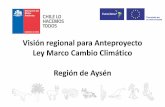 Visión regional para Anteproyecto Ley Marco Cambio ...leycambioclimatico.cl/wp-content/uploads/2019/03/Desafios-Ley-CC... · Visión de Políticas en Chile para Cambio Climático