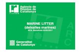 MARINE LITTER (deixalles marines)aca-web.gencat.cat/.../20170523_PresentacioMARVIVA.pdf · 5/23/2017  · MARINE LITTER PROBLEMA GLOBAL Font: Plastic Accumulation in the Mediterranean