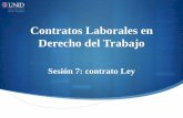 Contratos Laborales en Derecho del Trabajo€¦ · Contratos Laborales en Derecho del Trabajo Sesión 7: contrato Ley . Contextualización El Contrato Ley surge con la necesidad de