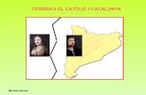 FERRAN II EL CATÒLIC I CATALUNYAmontse.quintasoft.net/2ESO/diapos/ferran_catalunya.pdf · • Ferran, quan va morir Isabel la Catòlica, va casar-se en segones núpcies amb la infanta