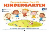 Preparándose Para El KINDERGARTEN · ¡Nunca es demasiado pronto para estar listo para el Kindergarten! U no de los días más emocionantes para usted y su hijo/a es el primer día
