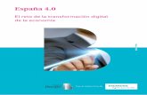 El reto de la transformación digital de la economía · 2017-01-26 · Con el patrocinio de ESPAÑA 4.0 EL RETO DE LA TRANSFORMACIÓN DIGITAL DE LA ECONOMÍA 3 En resumen 1 Oportunidad