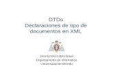 DTDs Declaraciones de tipo de documentos en XMLdi002.edv.uniovi.es/~labra/cursos/presentaciones/3_DTDs.pdf · DTDs Declaraciones de tipo de documentos en XML Jose Emilio Labra Gayo