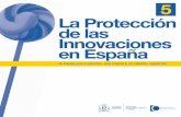 La Protección de las Innovaciones en España · La protección legal de las innovaciones Comenzando por las invenciones, se suele decir en términos generales que la patente y, análogamente