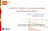 La comunicación científica en la BVS: LILACS, SciELO y ...bvs4.icml9.org/program/public/documents/ReginaCastro-145438.pdf · comunicación científica a partir de la información