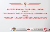 INSTITUTO MUNICIPAL DE CULTURA Y TURISMO CAJICÁ …culturacajica.gov.co/wp-content/uploads/2019/08/... · 2201180101 Número de bibliotecas fortalecidas con conectividad - - - -