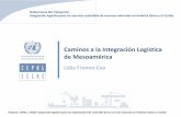 Caminos a la Integración Logística de Mesoaméricaconferencias.cepal.org/gobernanza_transporte/Martes 31... · 2017-10-31 · •10 estudios de logística y carga, 8 PNLOG 3. Transporte