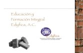 Educación y Formación Integral Edyfica, A.C.edyfica.org.mx/descargas/informe17.pdfEducación y Formación Integral Canossiana Coadyuvar en el desarrollo integral de niños a través