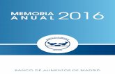 MEMORIA ANUAL 2016 - Banco de Alimentos de Madrid · 2020-04-07 · 7 MEMORIA ANUAL 2016 El Banco de Alimentos de Madrid se rige por los principios de GRATUIDAD, NEUTRALIDAD, TRANSPARENCIA