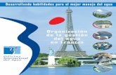 Organización de la gestión del agua en Franciagaronne.oieau.fr/IMG/pdf/OIAgua-GestionDelAguaEnFrancia.pdf · 2011-02-08 · Las Regiones participan en las insti-tuciones de gestión