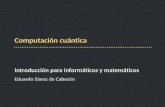 Eduardo Sáenz de Cabezón€¦ · Computación cuántica Introducción para informáticos y matemáticos Eduardo Sáenz de Cabezón. Índice 1 1.El modelo computacional 1.1Introdución