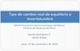 Tipo de cambio real de equilibrio e Incertidumbre · 2020-01-25 · Incertidumbre 10 17/11/2010 Debido a la importancia del TCR surge la necesidad de estimar su nivel de equilibrio.