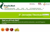 OPTIMITZACIÓN DEL USO DE FITOSANITARIOS Y MINIMIZACIÓ … Jordi Cambray JT… · Fruit.Net - OBJECTIVO GENERAL Desarrollar, en línea con lo que establece la directiva de uso sostenible