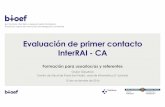 Evaluación de primer contacto InterRAI - CA · Evaluación de primer contacto InterRAI - CA Formación para usuarios/as y referentes Grupo Gipuzkoa Centro de Salud de Pasai San Pedro,