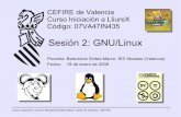 Sesión 2: GNU/Linux - MCLIBRE · Curso Iniciación a LliureX. Bartolomé Sintes Marco. Cefire de Valencia. 18/01/08 4 1. Inicios 1983: Richard Stallman comienza GNU 1989: BSD Networking