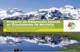 Proyecto de Adaptación basada en Ecosistemas de Montaña medio ambient… · Parte del Programa Global Ecosystem based Adaptation (EbA) ... En el Perú, el proyecto EbA Montaña