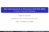 Aæo Internacional de la Astronomía (IYA/AIA 2009)De los millones de telescopios pequeæos que se venden pocos se usan astronomía. e. cifuentes (Física-USAC) IYA/AIA 2009 DIGI,