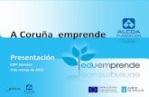 A Coruña emprende...Proxecto “A Coruña emprende” Institucións implicadas •Coordinación e desenvolvemento do proxecto: A Consellería de Cultura, Educación e Ordenación