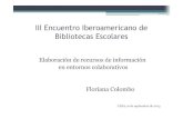 III Encuentro Iberoamericano de Bibliotecas Escolares · 2013-10-28 · El término Web 2.0 comprende aquellos sitios web que facilitan el compartir información, lainteroperabilidad,