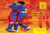 AMB EL Català, - Plataforma per la Llengua€¦ · d’acollida lingüística en el món de l’esport: Amb el català, xuta i gooool! El FC Barcelona és conscient de la rellevància