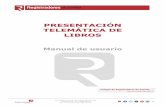 PRESENTACIÓN TELEMÁTICA DE LIBROS - Microdata · 2018-04-19 · COLEGIO DE REGISTRADORES DE ESPAÑA Diego de León, 21 - 28006 Madrid Tel.: +34 91 270 16 99 – 902 181 442 PRESENTACIÓN