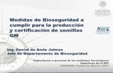 Medidas de Bioseguridad a cumplir para la producción y ... · 2.1. Indicios en la supervisión para el comercio, en semilla GM y no GM • Para semilla GM a) La Semilla se reportan