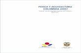 PESCA Y ACUICULTURA COLOMBIA 2007bibliotecadigital.agronet.gov.co/.../4987/...pesca.pdf · ana maria aldana serrano juan carlos mora perico ... cifras nacionales de pesca y acuicultura