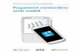 Guia de l’usuari de la tecnologia NFC Pagament contactless · Guia de l’usuari de la tecnologia NFC 4 contactless 1. Què és el pagament contactless a través del mòbil És